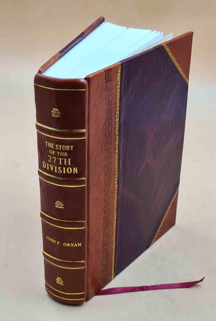 The Story of the 27th Division Volume 1 1921 [Leather Bound] by O'Ryan, John F. (John Francis)