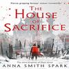 The House of Sacrifice by Anna Smith Spark Paperback Book 9780008204150