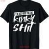НОВИНКА ОГРАНИЧЕННАЯ Серия Только Ради Kinky Sh t Смешная Рубашка для Спальни Секс-Вечеринки винтажный Стиранный Топ Для Повседневной Носки мода Дышащий