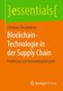 Книга Blockchain-Technologie In Der Supply Chain : Einfuhrung Und Anwendungsbeispiele