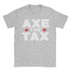 AXE THE TAX Accessories Unisex T Shirts 100 Cotton Tee Printed Tshirt Clothes