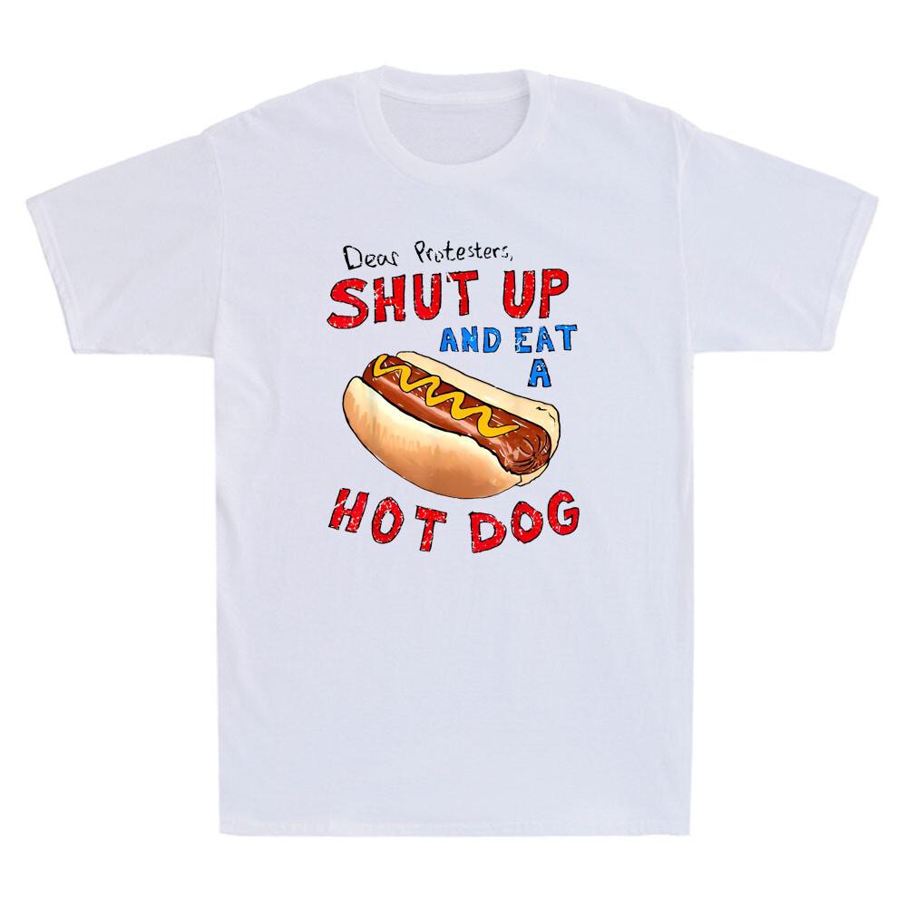 Dear Protesters Shut Up And Eat A Hot Dog Funny Meme Quote Vintage Unisexs Tshirt