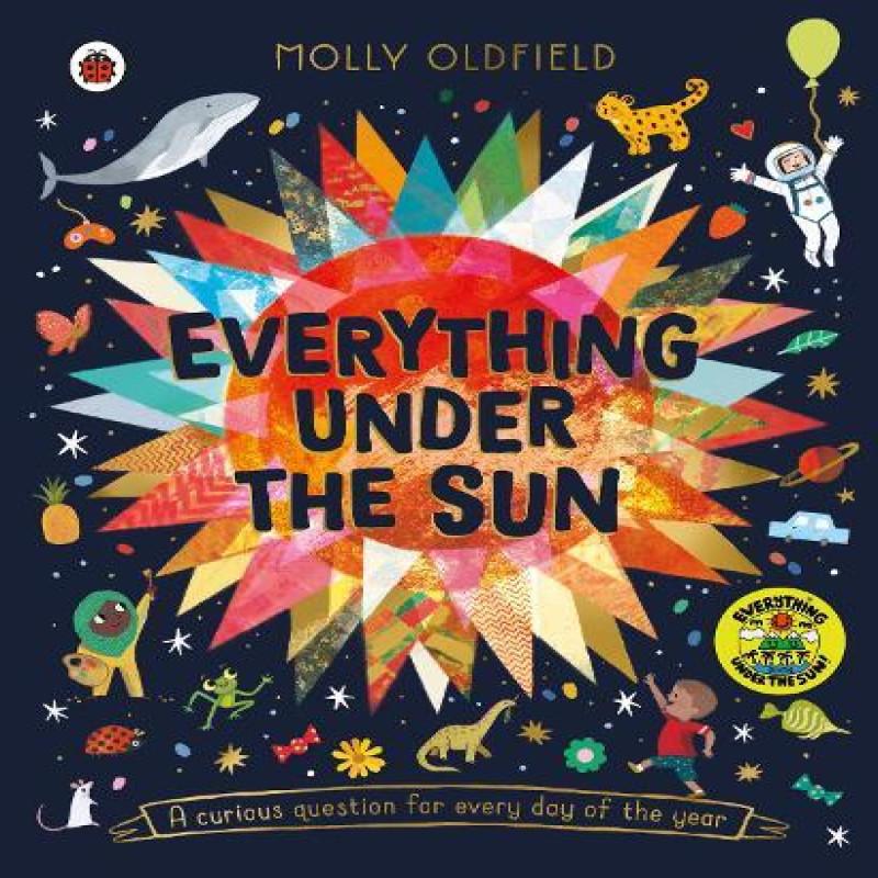 Everything Under the Sun by Molly Oldfield Hardback Book 9780241433461