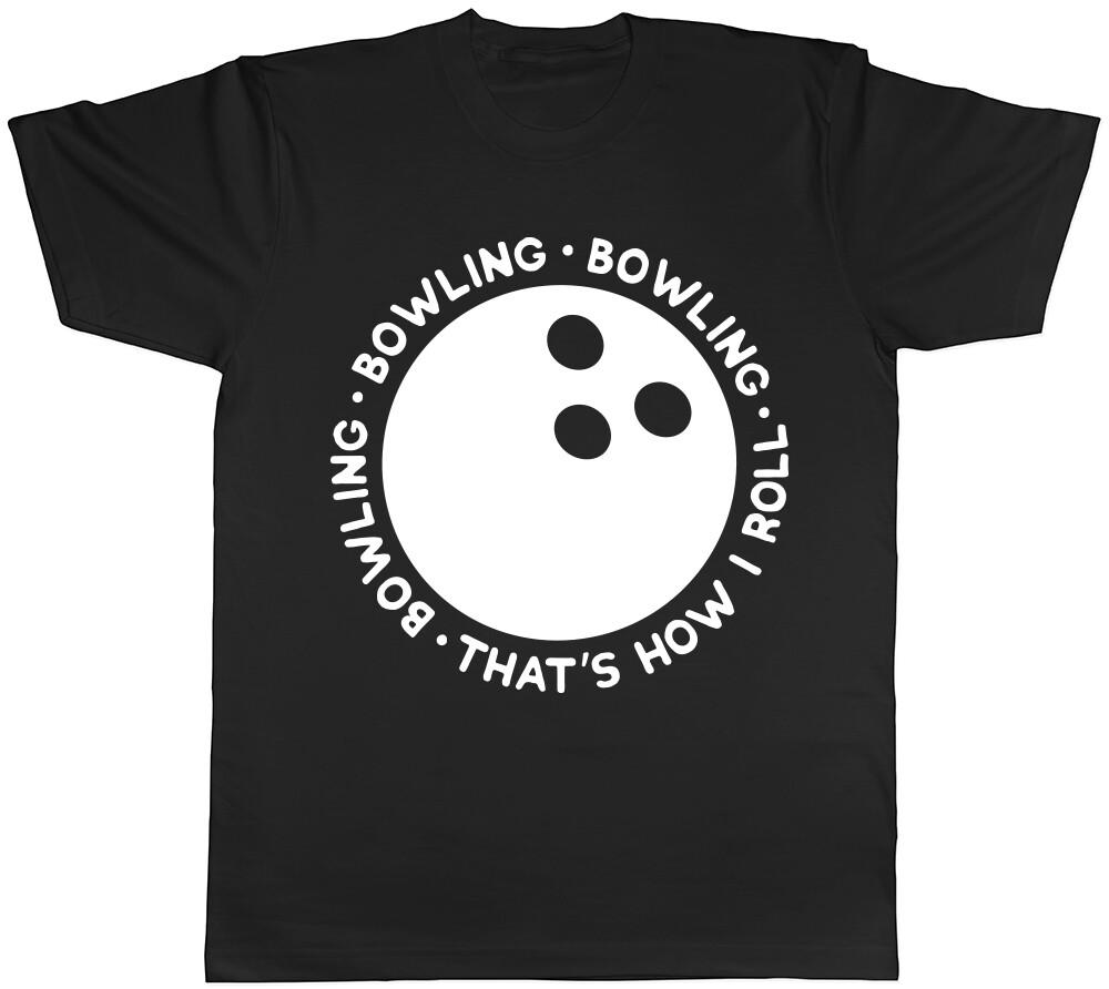 Bowling Thats How I Roll Unisexs Unisexs Ladies TShirt Tee
