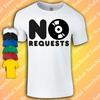 No Requests T-Shirt | DJ | Vinyl | Festival | Clubbing | Techno | House