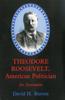 Книга Theodore Roosevelt, American Politician : An Assessment