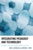 The Integrating Pedagogy and Technology : Improving Teaching and Learning In Higher Education Book