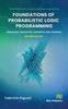 Книга Foundations of Probabilistic Logic Programming : Languages, Semantics, Inference and Learning