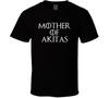 Mother Of Akitas Game Of Thrones T Shirt
