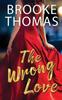 Книга The Wrong Love : A Twisted Tale of Romance, Secrets, and Lies