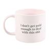 I Don't Get Paid Enough Mug