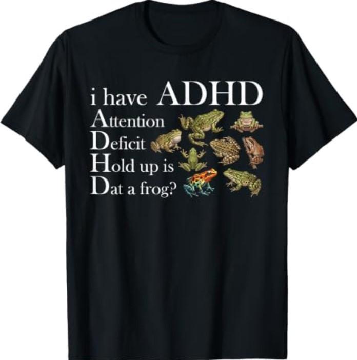 ADHD Funny Frog Meme Forest Nature Animals Lover T-Shirt