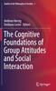 Книга The Cognitive Foundations of Group Attitudes and Social Interaction : 5