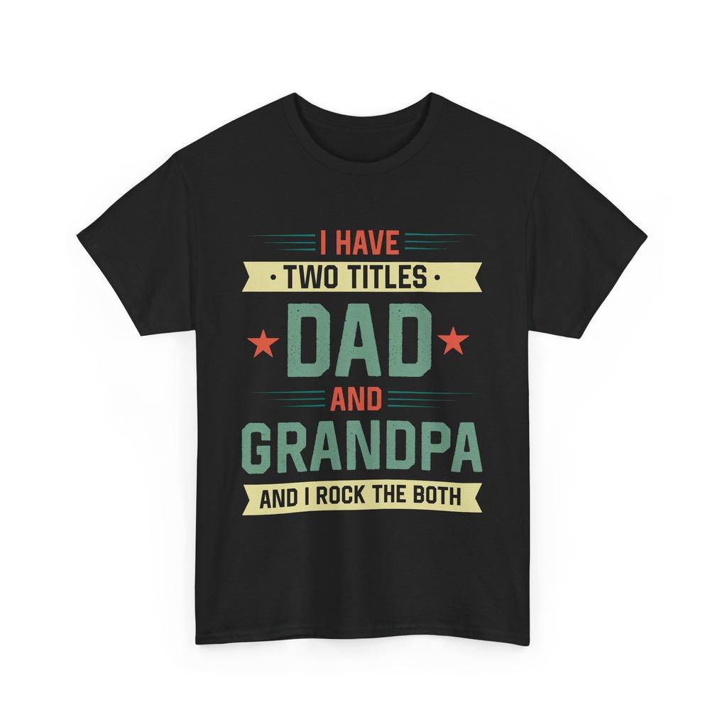 I Have Two Titles Dad And Grandpa T-shirt, Grandfather Dad Father's Day Shirt