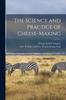 Книга The Science and Practice of Cheese-Making