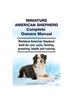 Книга Miniature American Shepherd Complete Owners Manual. Miniature American Shepherd Book for Care, Costs, Feeding, Grooming, Health and Training.