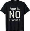 Age Is No Excuse Funny Old Age And Gym Lovers Design T-Shirt S-3XL