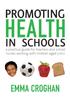 Книга Promoting Health In Schools : A Practical Guide for Teachers & School Nurses Working with Children Aged 3 To 11