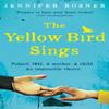 The Yellow Bird Sings by Jennifer Rosner Paperback Book 9781529032475