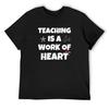 Teaching Is a Work of Heart - Something To Wear As a Teacher T-Shirt Korean Fashion Short Sleeve Tee Men