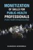 Книга Monetization of Skills for Public Health Professionals : Public Health Entrepreneurship