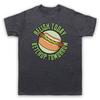Relish Today Ketchup Tomorrow Funny Parody Slogan Unisexs Unisexs Tshirt