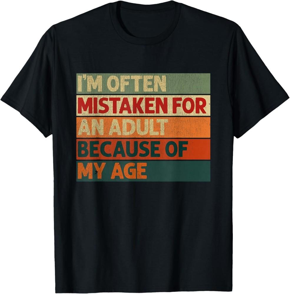 Often Mistaken for an Adult Because of My Age Funny T-Shirt