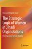 Книга The Strategic Logic of Women In Jihadi Organizations : From Operation To State Building