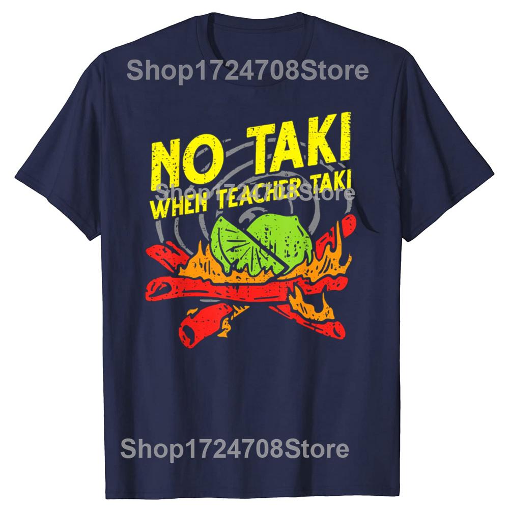 Забавная футболка «No Taki When Teacher Taki» для учителей, повседневная футболка для мужчин, 100% хлопок, свободный крой, большого размера.