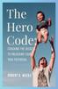 Книга The Hero Code : Cracking the Secrets To Unlocking Your True Potential