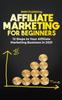 Книга Affiliate Marketing For Beginners 12 Steps To Your Affiliate Marketing Business by SMM Publishing - Hardback