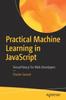 Книга Practical Machine Learning In JavaScript : TensorFlow.js for Web Developers