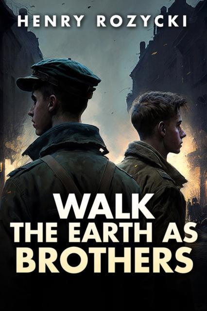 Walk the Earth as Brothers by Henry Rozycki Hardback Book 9781592113866