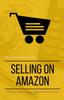Книга Selling On Amazon : A Step-by-Step Guide To Using Amazon's Seller Platform