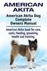 Книга American Akita American Akita Dog Complete Owners Manual American Akita Book F by Asia Moore - Paperback