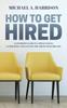 Книга How To Get Hired : An Insider's Guide To Applications, Interviews and Getting the Job of Your Dreams
