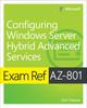 The Exam Ref AZ-801 Configuring Windows Server Hybrid Advanced Services Book