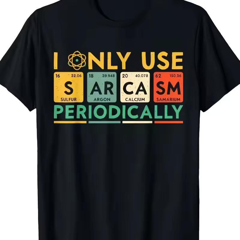 Interesting Chemical Element Periodic Table T shirt - Satirical Science Teacher Gift Men's T shirt Summer Unisex T shirt