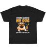 I Work Hard So My Pug Can Have A Better Life Funny Dog Pet Lover Gift T-Shirt