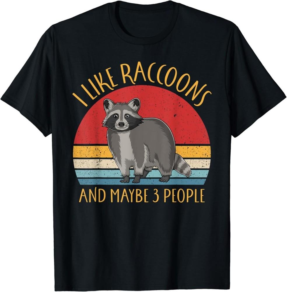 Funny Raccoon Lover I Like Raccoons And Maybe 3 People Gift Unisex T-Shirt