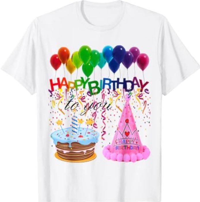 Happy Birthday to You T-Shirt T-Shirt