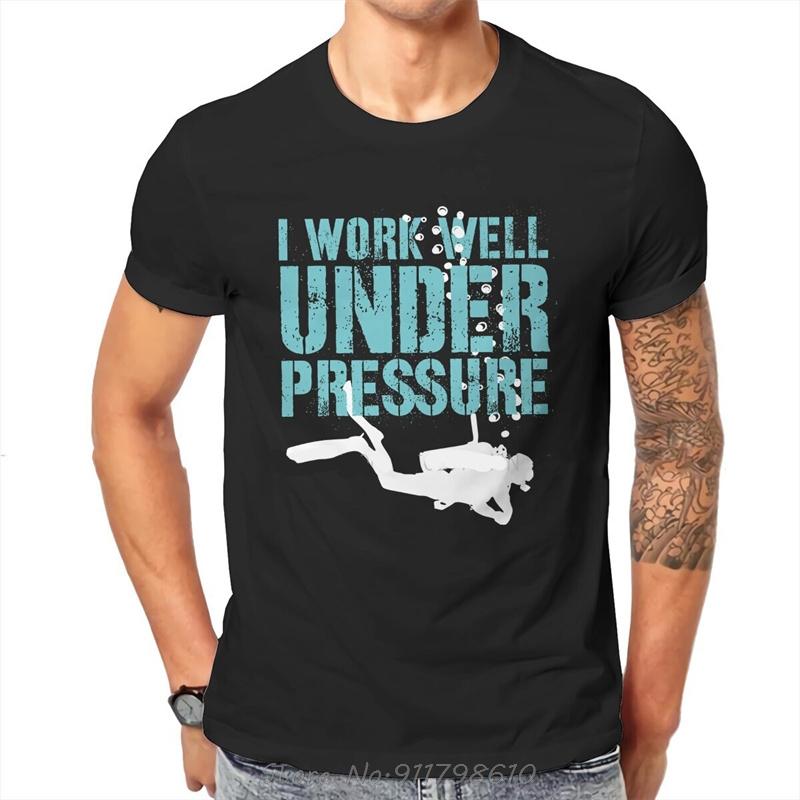I Work Well Under Pressure T-Shirt Dive Scuba Diving Top Quality Hip Hop Gift Idea O-Neck Over