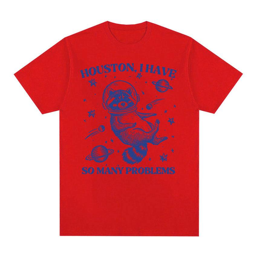 Retro 90s Raccoon in Space Funny T Shirt Houston I Have So Unisexy Problems Meme T Shirts Unisex Women Casual 100 Cotton Tshirt Tops