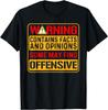 Warning Contains Facts and Opinions Some May Find Offensive T-Shirt