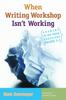 Книга When Writing Workshop Isn't Working : Answers To Ten Tough Questions, Grades 2-5