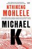 Книга Michael K A Novel by Nthikeng Mohlele - Paperback