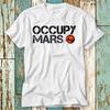 230 Gsm 100% Cotton Occupy Mars Planet Universe Nature Earth T Shirt Top Design Unisex Ladies Mens Tee Retro Fashion Vintage Shirt S701