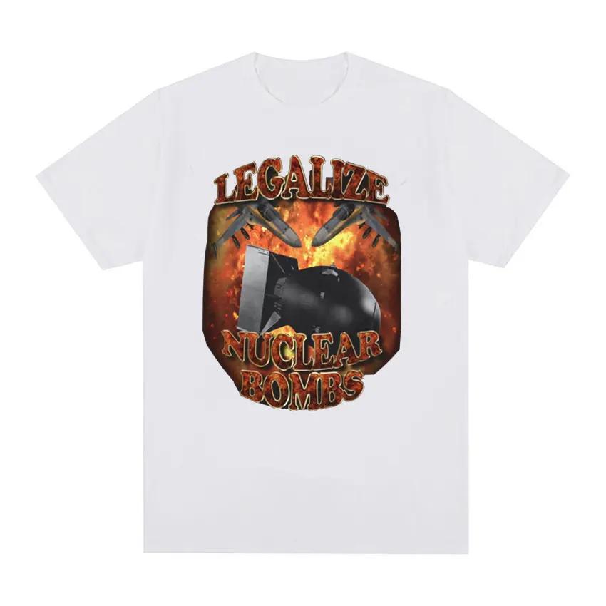 Funny Legalize Nuclear Bombs Meme Graphic T-shirt for Men Vintage High Quality T Shirt Male Gothic Casual Oversized T-shirts Y2k