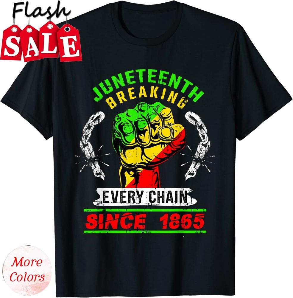 Juneteenth Breaking Every Chain Since 1865 Gift Unisex T-Shirt