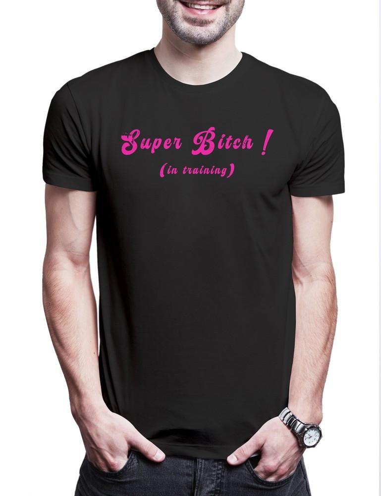 Super Bitch In Training Mens T-Shirt Slogan Girl Femme Power Fatale Slut Woman